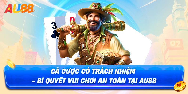 AU88: Cá cược có trách nhiệm - Vui chơi an toàn, tận hưởng trọn vẹn!