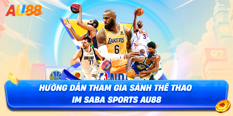 Hướng dẫn tham gia sảnh thể thao Saba Sports AU88